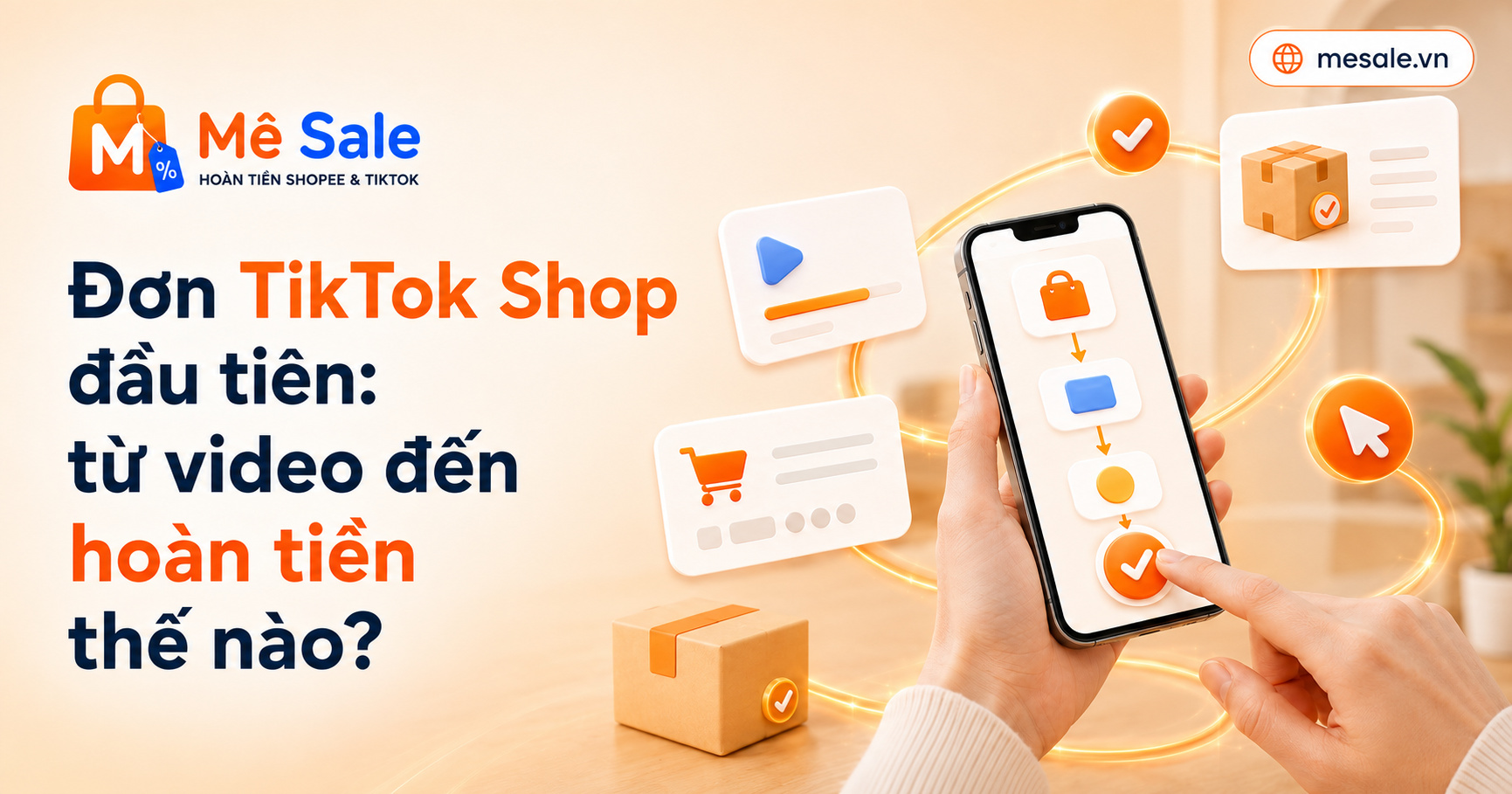 Đơn TikTok Shop đầu tiên: từ video đến hoàn tiền thế nào?