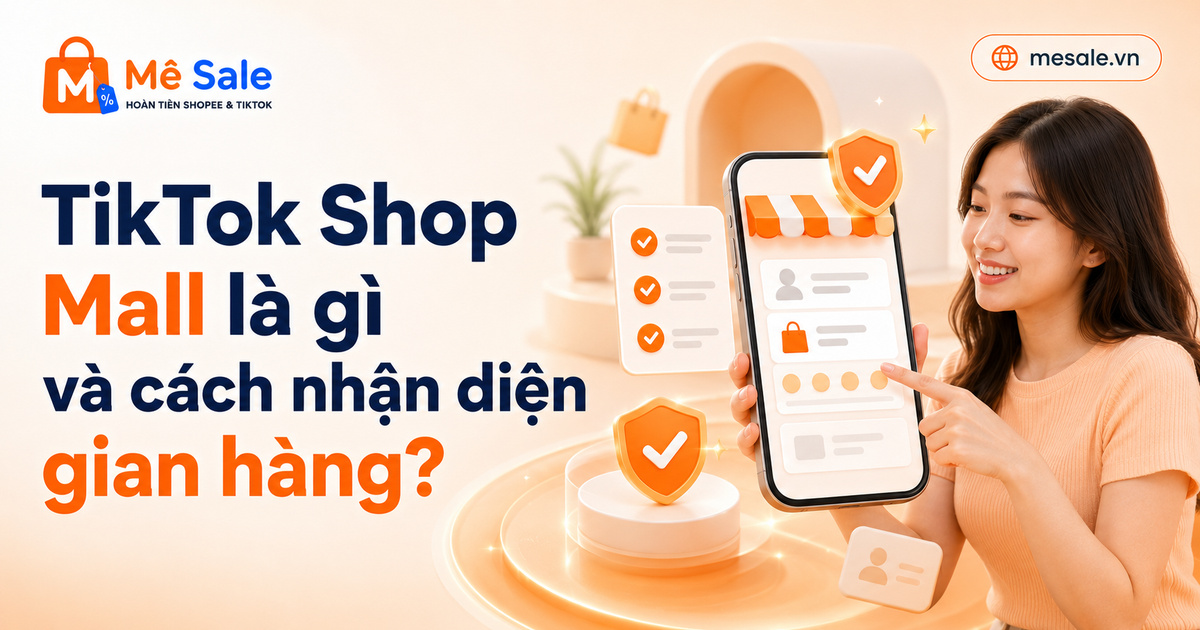 TikTok Shop Mall là gì và cách nhận diện gian hàng?
