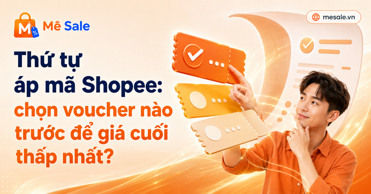 Thứ tự áp mã Shopee: chọn voucher nào trước để giá cuối thấp nhất?