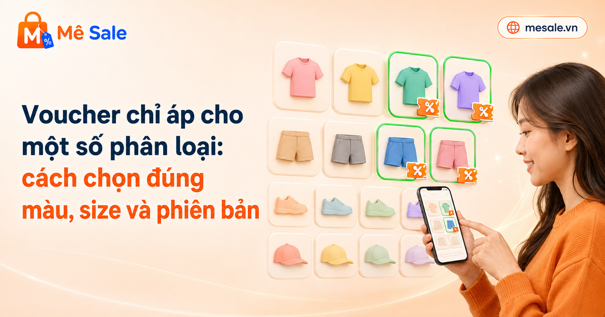 Voucher chỉ áp cho một số phân loại: cách chọn đúng màu, size và phiên bản